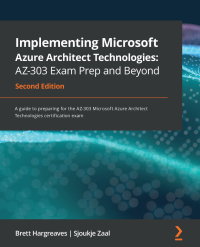 Cover image: Implementing Microsoft Azure Architect Technologies: AZ-303 Exam Prep and Beyond 2nd edition 9781800568570