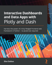 Cover image: Interactive Dashboards and Data Apps with Plotly and Dash 1st edition 9781800568914