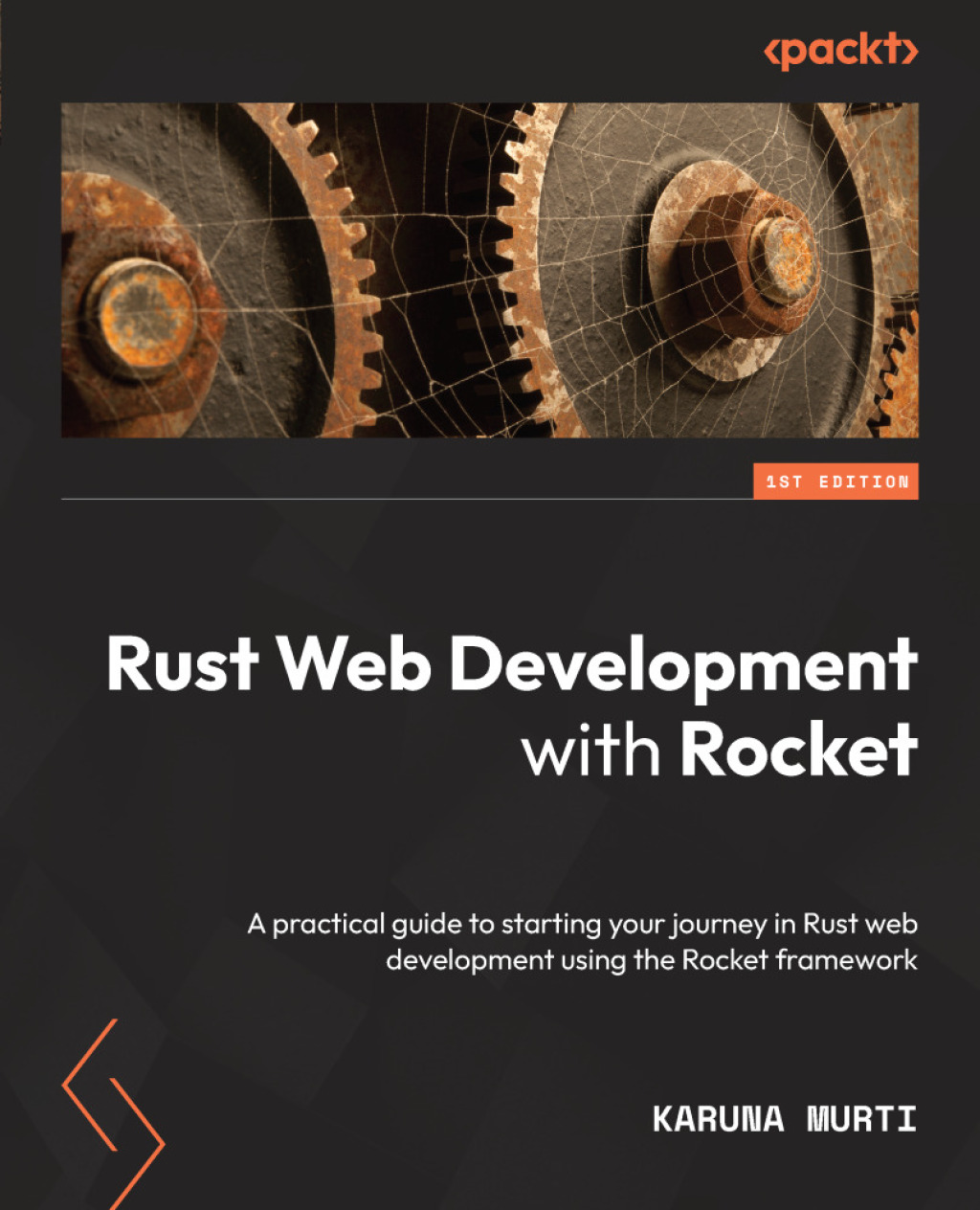 Rust Web Development with Rocket A practical guide to starting your journey in Rust web development using the Rocket framework 1st Edition