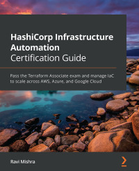 Cover image: HashiCorp Infrastructure Automation Certification Guide 1st edition 9781800565975