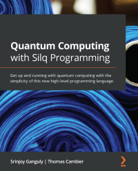صورة الغلاف: Quantum Computing with Silq Programming 1st edition 9781800569669