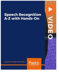 Cover image: Speech Recognition A-Z with Hands-On 1st edition 9781800561700