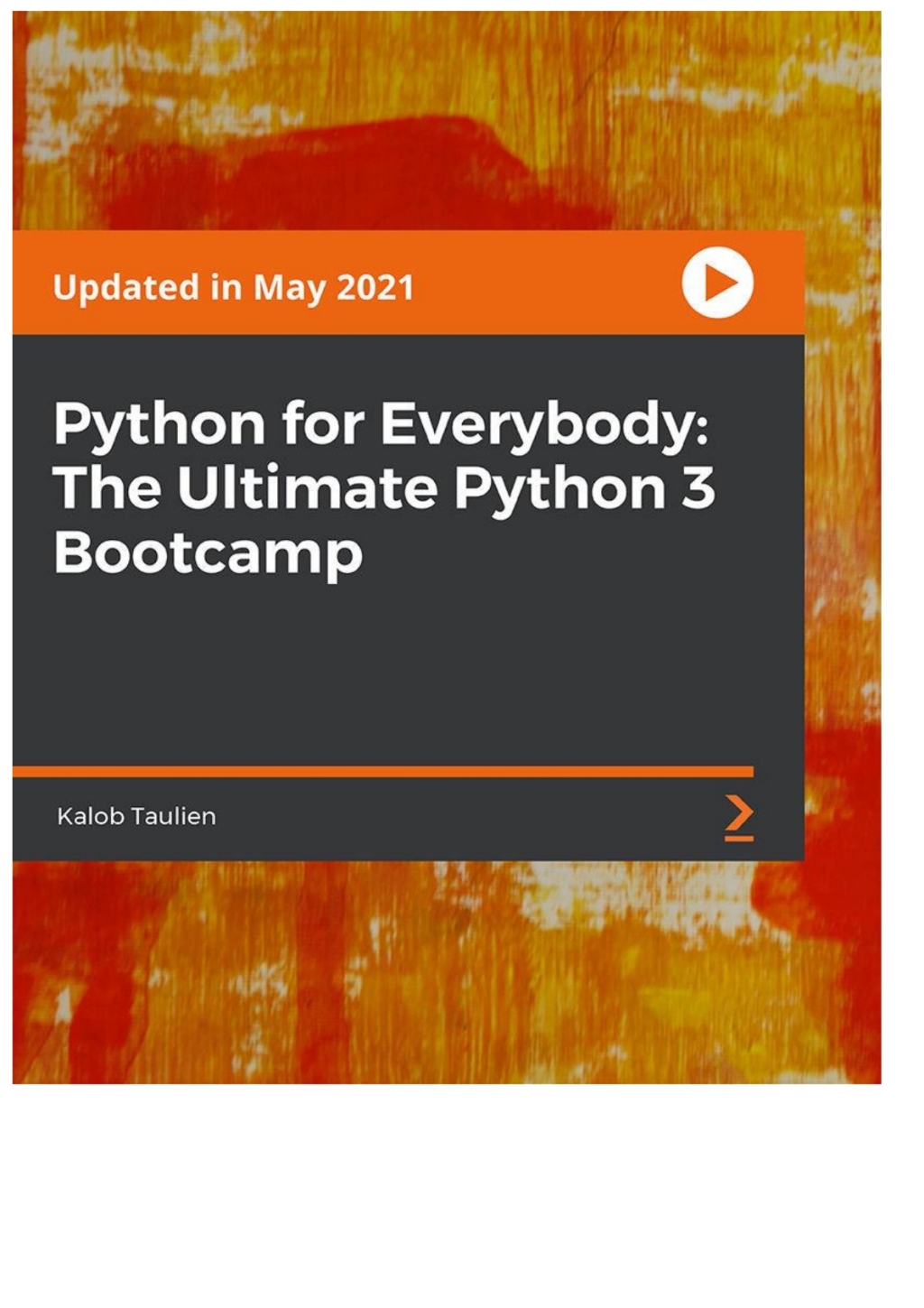 Python for Everybody: The Ultimate Python 3 Bootcamp - 1st Edition (CourseWare)
