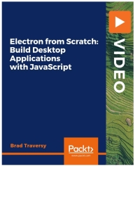 صورة الغلاف: Electron from Scratch: Build Desktop Applications with JavaScript 1st edition 9781800562516
