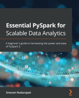 Cover image: Essential PySpark for Scalable Data Analytics 1st edition 9781800568877