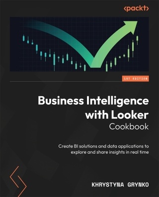 Cover image: Business Intelligence with Looker Cookbook 1st edition 9781800560956