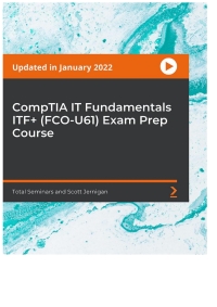 صورة الغلاف: CompTIA IT Fundamentals ITF+ (FCO-U61) Exam Prep Course 1st edition 9781800564060