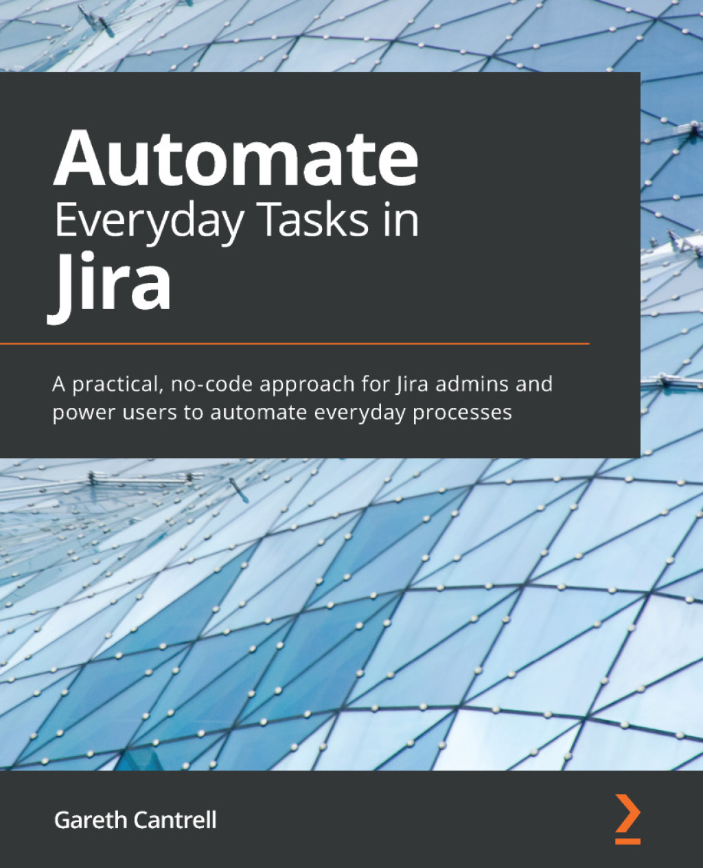 Automate Everyday Tasks in Jira - 1st Edition (eBook)