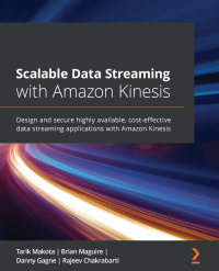 Cover image: Scalable Data Streaming with Amazon Kinesis 1st edition 9781800565401