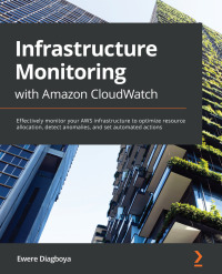 Imagen de portada: Infrastructure Monitoring with Amazon CloudWatch 1st edition 9781800566057