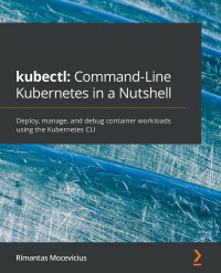 Cover image: kubectl: Command-Line Kubernetes in a Nutshell 1st edition 9781800561878