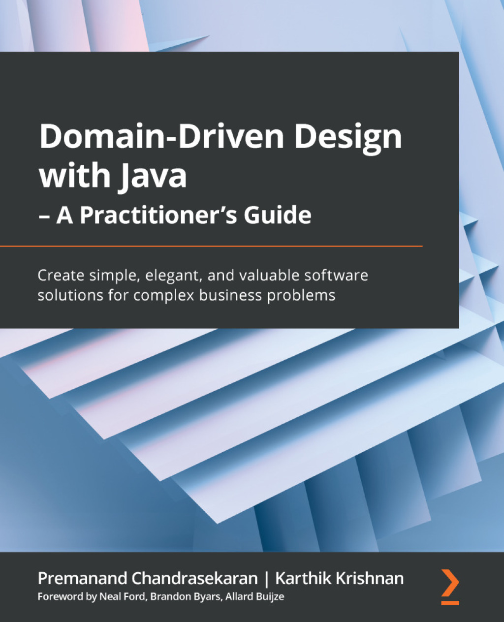Domain-Driven Design with Java – A Practitioner’s Guide Create simple, elegant, and valuable software solutions for complex business problems 1st Edition