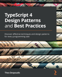 Cover image: TypeScript 4 Design Patterns and Best Practices 1st edition 9781800563421