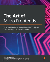 Cover image: The Art of Micro Frontends 1st edition 9781800563568