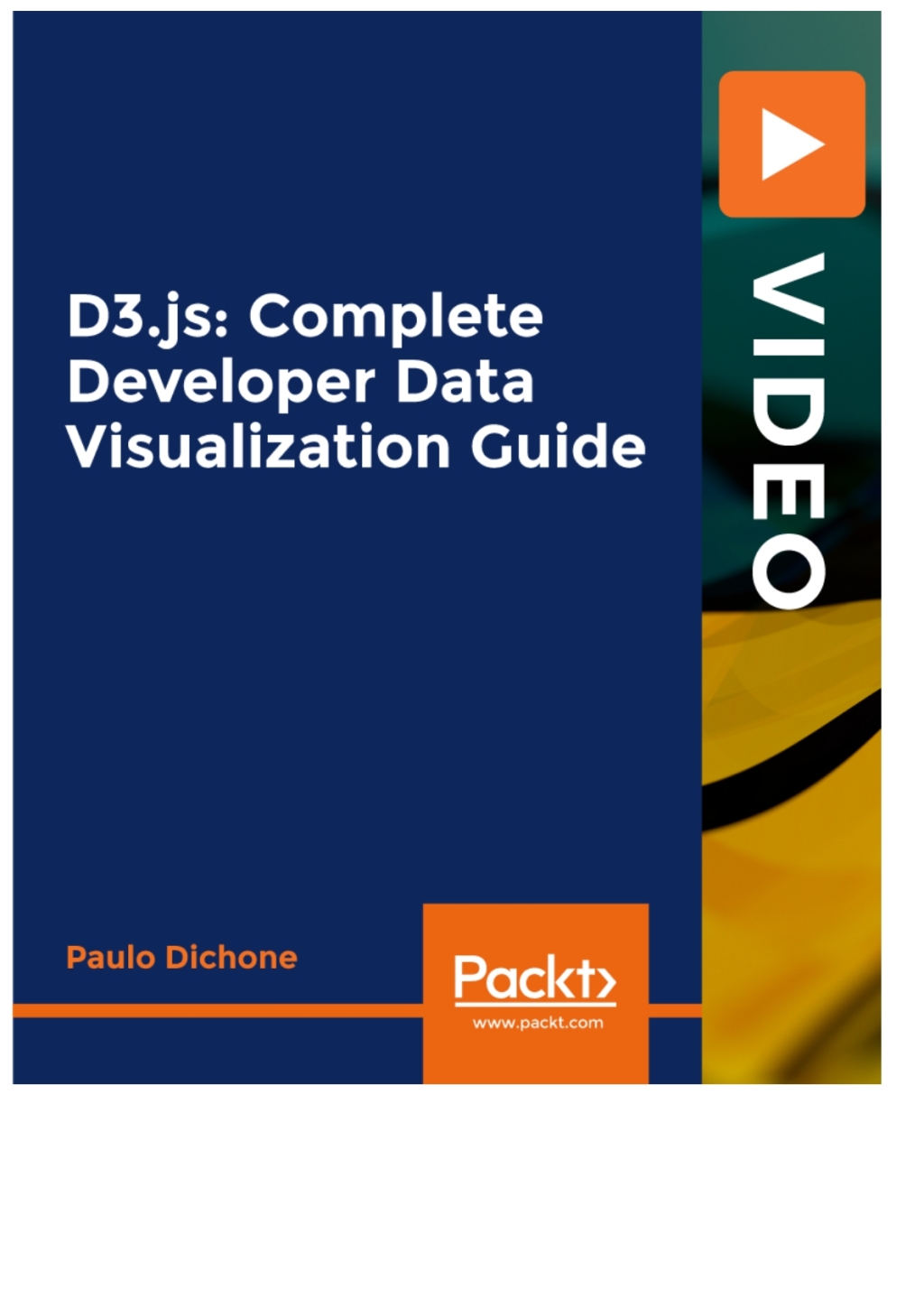 D3.js: Complete Developer Data Visualization Guide - 1st Edition (CourseWare)