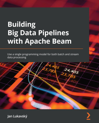 Titelbild: Building Big Data Pipelines with Apache Beam 1st edition 9781800564930