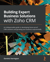 Imagen de portada: Building Expert Business Solutions with Zoho CRM 1st edition 9781800564664