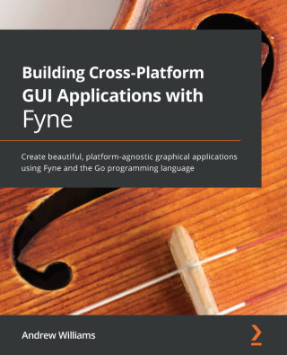 Cover image: Building Cross-Platform GUI Applications with Fyne 1st edition 9781800563162