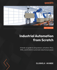 Cover image: Industrial Automation from Scratch 1st edition 9781800569386