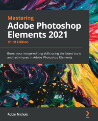 Cover image: Mastering Adobe Photoshop Elements 2021 3rd edition 9781800566996