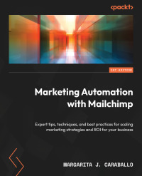 Omslagafbeelding: Marketing Automation with Mailchimp 1st edition 9781800561731