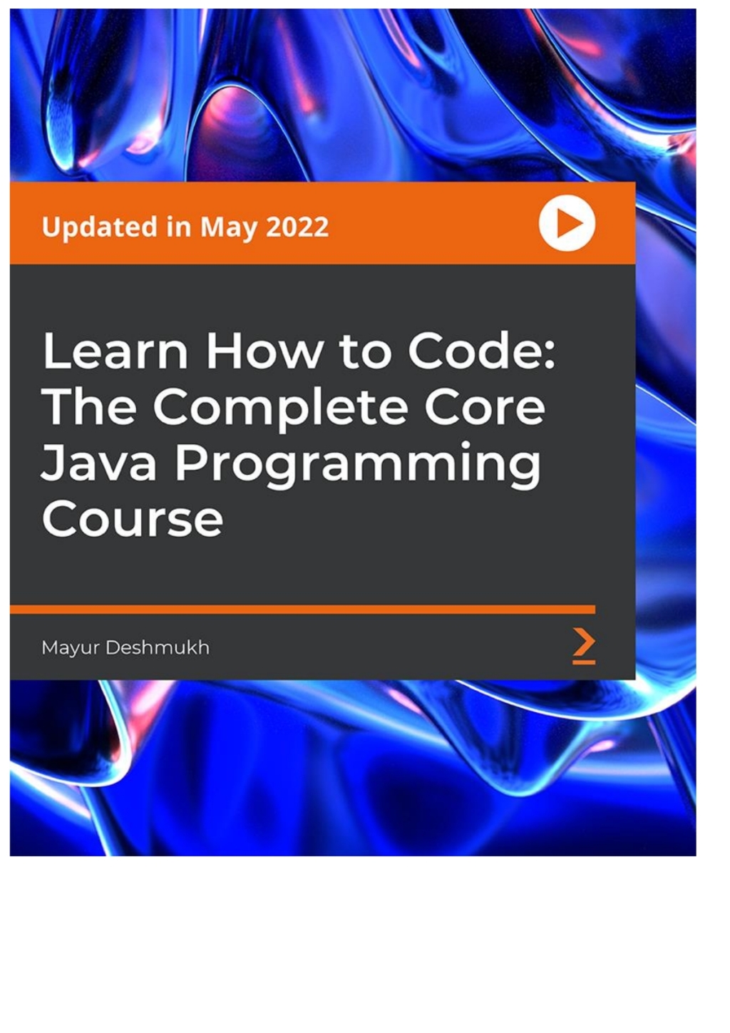 Learn How to Code: The Complete Core Java Programming Course - 1st Edition (CourseWare)