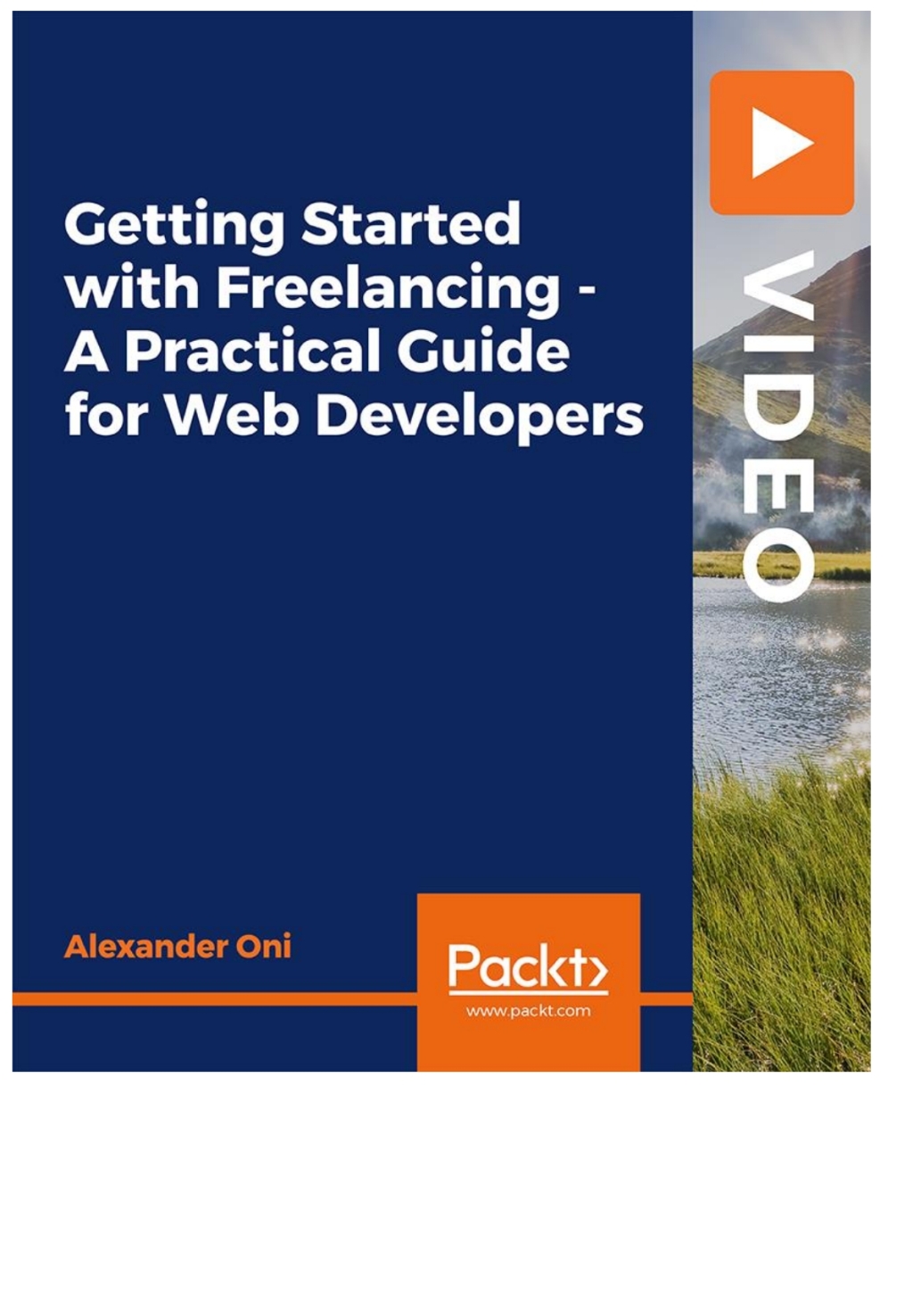 Getting Started with Freelancing – A Practical Guide for Web Developers 1st Edition