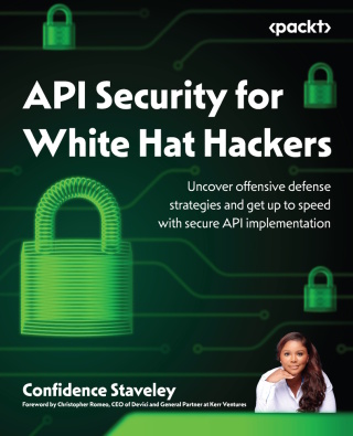 Cover image: API Security for White Hat Hackers 1st edition 9781800560802