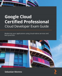 Imagen de portada: Google Cloud Certified Professional Cloud Developer Exam Guide 1st edition 9781800560994