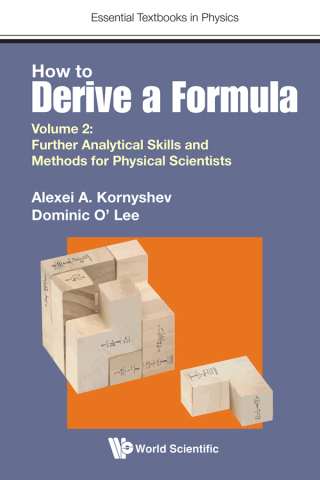 Cover image: How to Derive a Formula: Volume 2: Further Analytical Skills and Methods for Physical Scientists 9781800612792