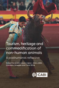 Cover image: Tourism, Heritage and Commodification of Non-human Animals 9781800623286