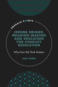 Cover image: Jerome Bruner, Meaning-Making and Education for Conflict Resolution 9781800710757