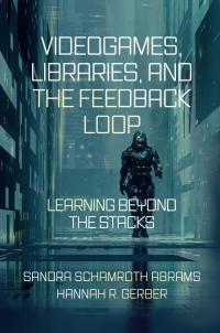Cover image: Videogames, Libraries, and the Feedback Loop 9781800715066