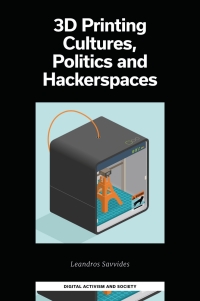 Cover image: 3D Printing Cultures, Politics and Hackerspaces 9781800716667