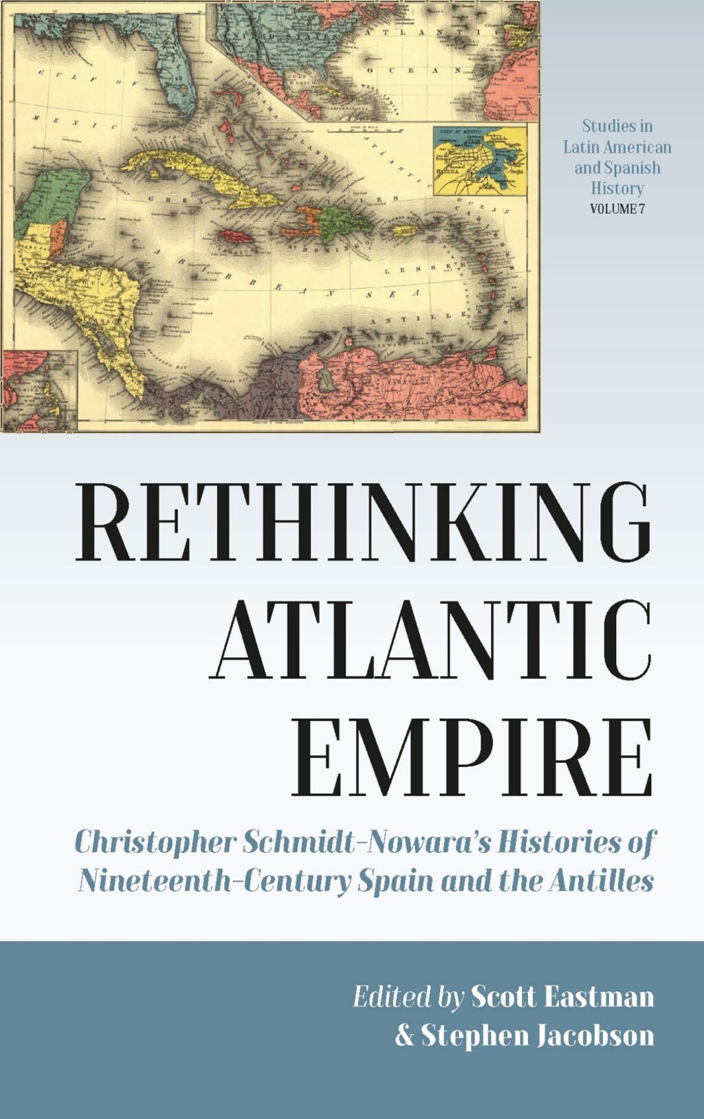 Rethinking Atlantic Empire Christopher Schmidt-Nowara’s Histories of Nineteenth-Century Spain and the Antilles 1st Edition