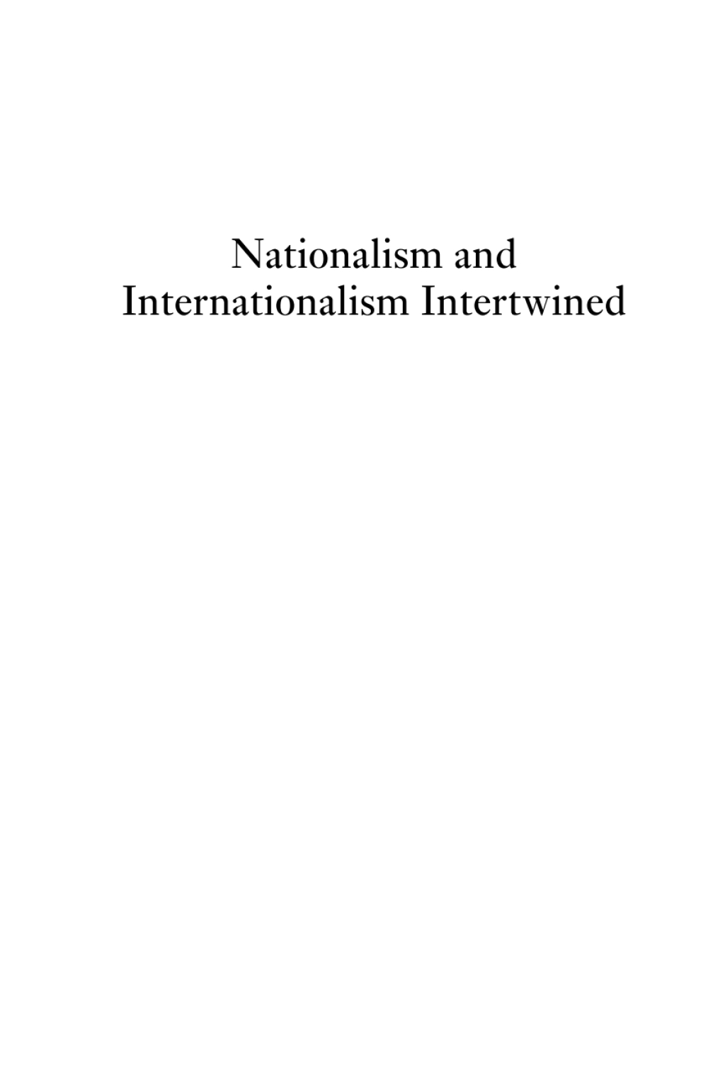 Nationalism and Internationalism Intertwined A European History of Concepts Beyond the Nation State 1st Edition