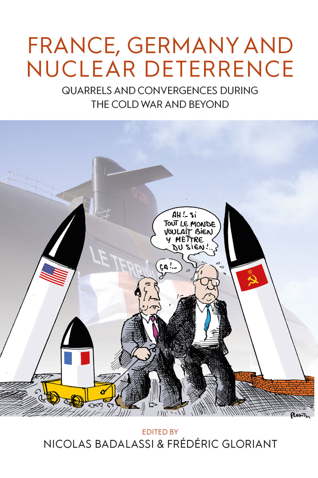 France, Germany, and Nuclear Deterrence Quarrels and Convergences during the Cold War and Beyond 1st Edition