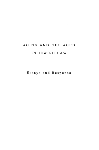 Imagen de portada: Aging and the Aged in Jewish Law 1st edition 9780929699080