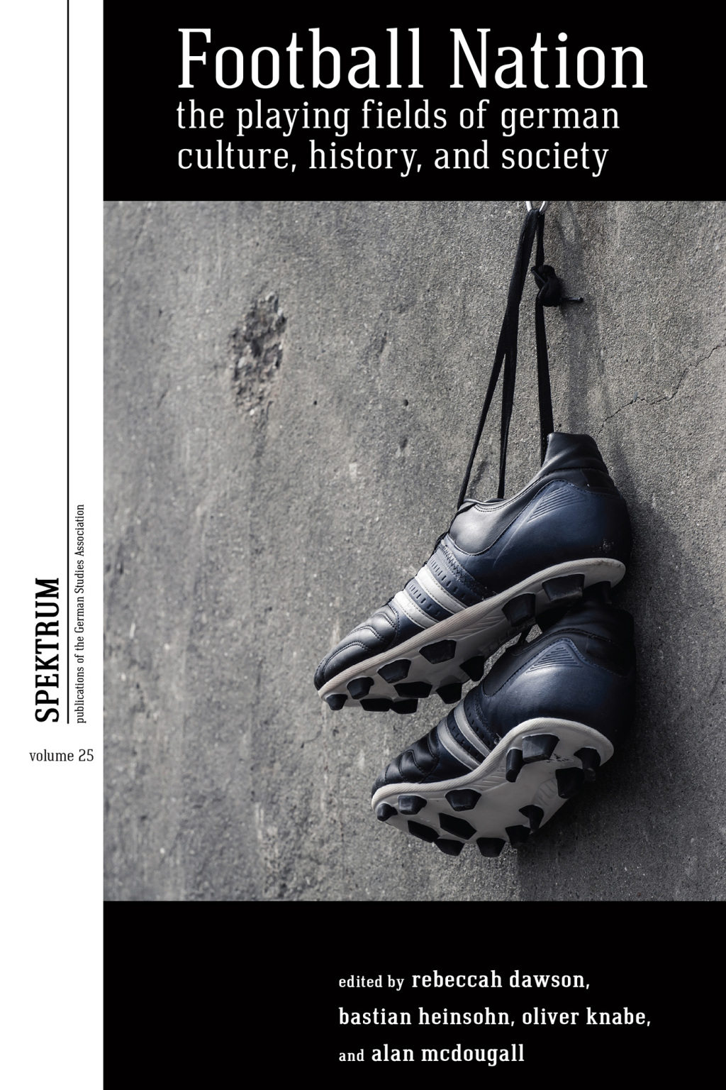Football Nation The Playing Fields of German Culture, History, and Society 1st Edition