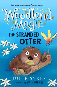 Cover image: Woodland Magic 3: The Stranded Otter 9781800782013