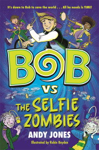 صورة الغلاف: Bob vs the Selfie Zombies
