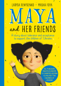 Omslagafbeelding: Maya And Her Friends - A story about tolerance and acceptance from Ukrainian author Larysa Denysenko