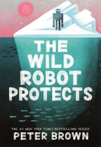 Titelbild: The Wild Robot Protects (The Wild Robot 3) 9781800789500