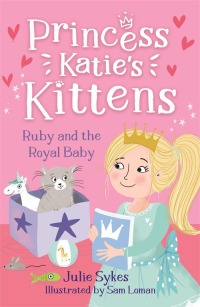 Omslagafbeelding: Ruby and the Royal Baby (Princess Katie's Kittens 5) 9781800789753