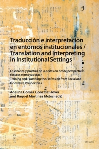 صورة الغلاف: Traducción e interpretación en entornos institucionales / Translation and Interpreting in Institutional Settings 1st edition 9781800791510