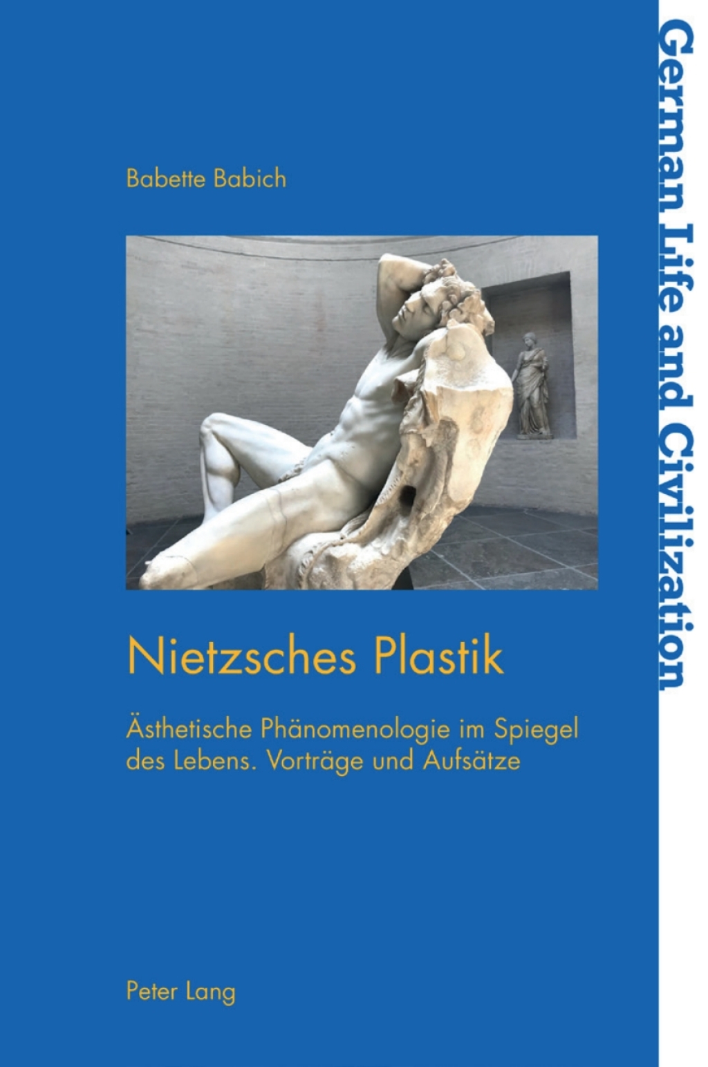 Nietzsches Plastik Aesthetische Phaenomenologie im Spiegel des Lebens. Vorträge und Aufsätze 1st Edition