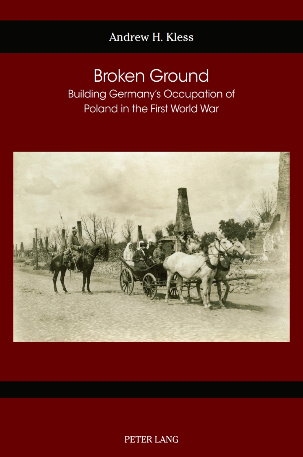 Broken Ground Building Germany’s Occupation of Poland in the First World War 1st Edition