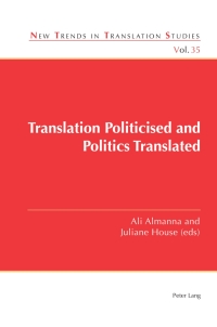 Cover image: Translation Politicised and Politics Translated 1st edition 9781800794467