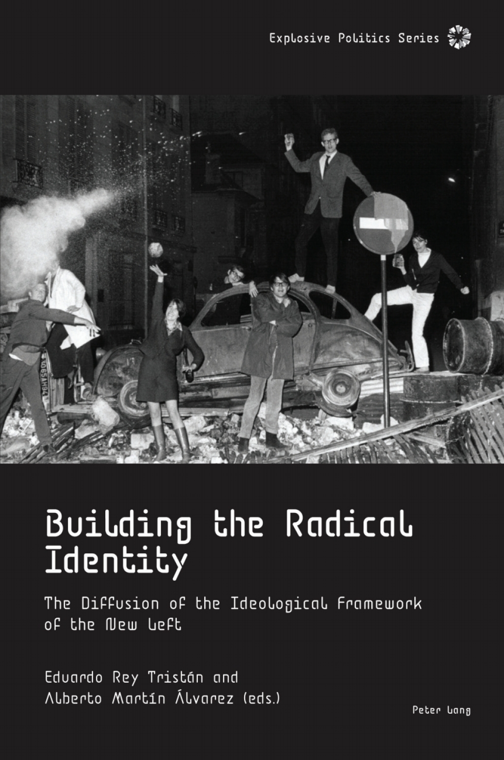 Building the Radical Identity The Diffusion of the Ideological Framework of the New Left 1st Edition