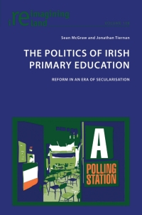 Cover image: The Politics of Irish Primary Education 1st edition 9781800797093